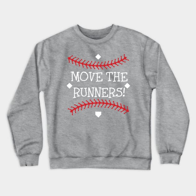 Primitive Fundamental Baseball Softball Saying Move the Runners Crewneck Sweatshirt by TeeCreations